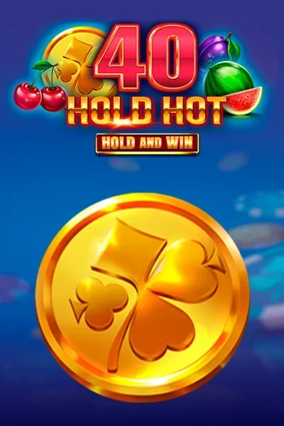 40 Hold Hot Hold And Win — machine à sous | Cosmobet Casino